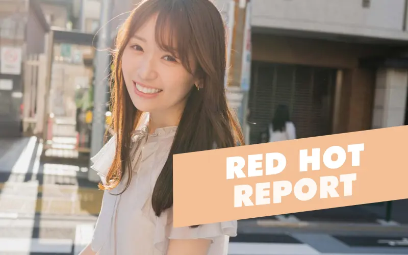Red Hot Report: Mary Tachibana, Ryo Ayumi, Honoka Furukawa, Yuki Hiiragi, Ruisa Totsuki