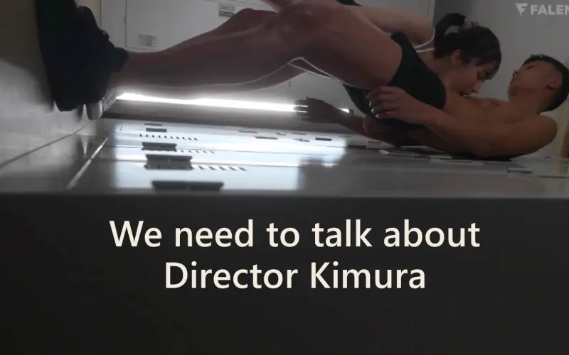 We need to talk about JAV Director Kimura Hiroyuki