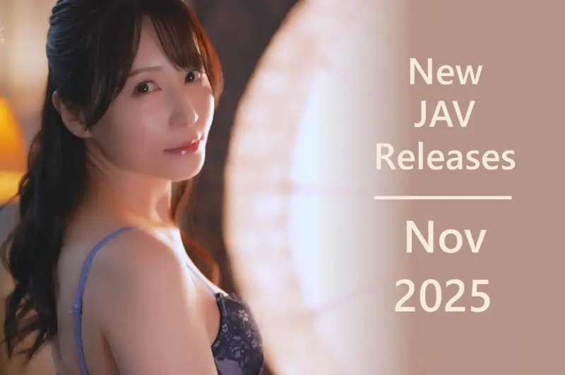  New JAV Releases November 2025 – Part 2: Aki Sasaki Comes Back, Yuki Takeuchi gives a Bicep Blowjob, and Kanna Misaki is very Creepy