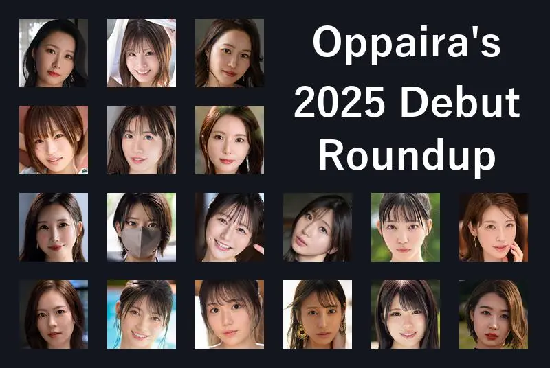 Oppaira's 2025 JAV Debut Roundup