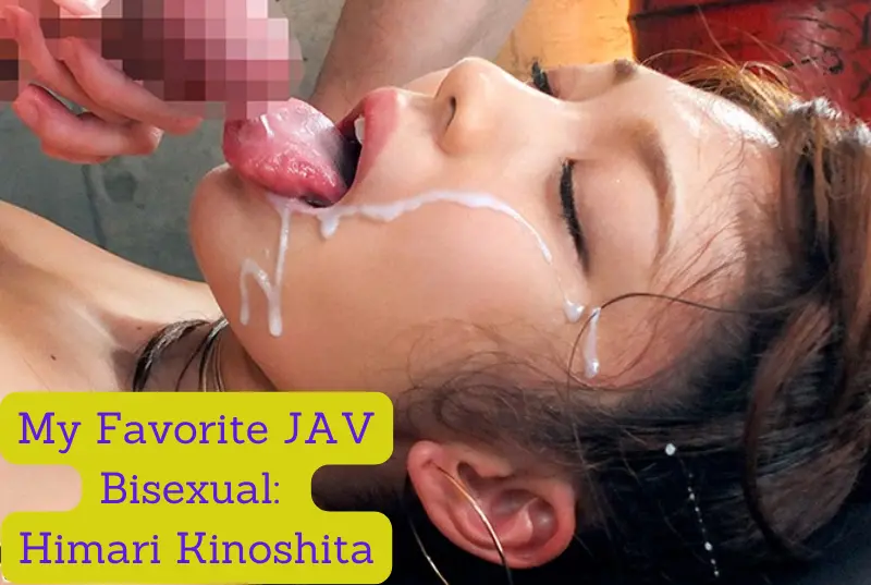 My Favorite JAV Bisexual: Himari Kinoshita