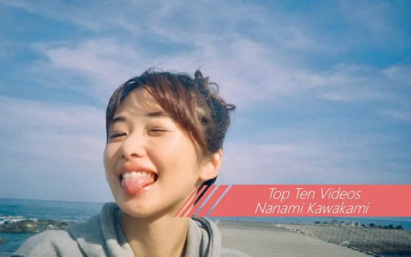 Nanami Kawakami: Top Ten Videos - Part 2