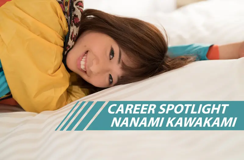 Career Spotlight: Nanami Kawakami 
